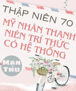 Thập Niên 70 Mỹ Nhân Thanh Niên Trí Thức Có Hệ Thống