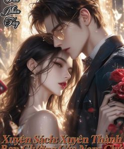 Xuyên Sách Xuyên Thành Bạn Giường Của Nam Chủ