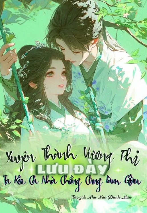 Xuyên Thành Vương Phi Lưu Đày Ta Kéo Cả Nhà Chồng Cùng Làm Giàu (Ebook Dịch Full)