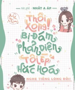 Thôi Xong! Bị Đám Phản Diện Tôi Ép Hắc Hóa Nghe Tiếng Lòng Rồi! (Ebook Dịch Full)