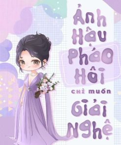 Ảnh Hậu Pháo Hôi Chỉ Muốn Giải Nghệ