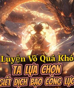 Luyện Võ Quá Khó, Ta Lựa Chọn Giết Địch Bạo Công Lực (Ebook Dịch)