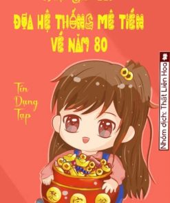 Đưa Hệ Thống Mê Tiền Về Năm 80