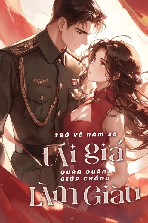 Trở Về Năm 80, Tái Giá Quan Quân, Giúp Chồng Làm Giàu