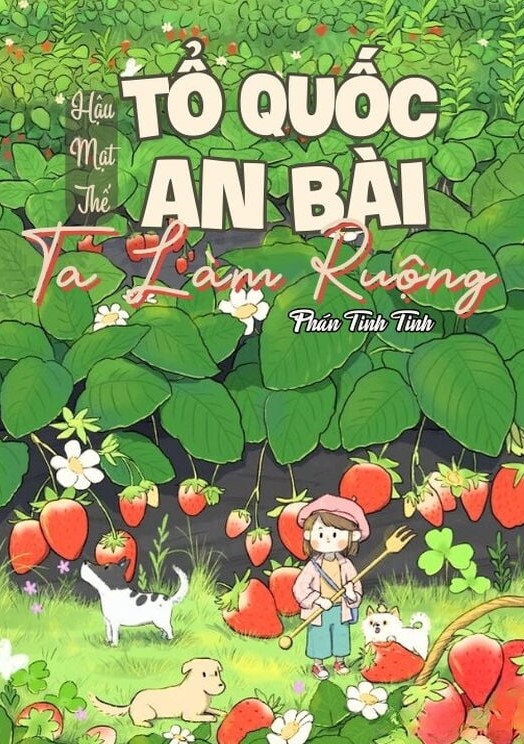 Hậu Mạt Thế Tổ Quốc An Bài Ta Làm Ruộng ( Ebook Dịch Full )