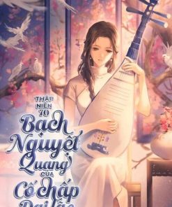 Thập Niên 70 Bạch Nguyệt Quang Của Đại Lão Cố Chấp Trọng Sinh