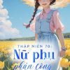 Thập Niên 70 Nữ Phụ Phản Công