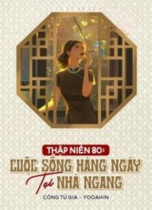 Thập Niên 80 Cuộc Sống Hàng Ngày Tại Nhà Ngang