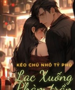 Kéo Chú Nhỏ Tỷ Phú Lạc Xuống Phàm Trần