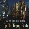 Ép Ta Trọng Sinh Đúng Không