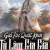 Gia Tộc Quật Khởi Từ Làm Gia Gia Bắt Đầu