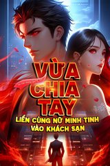 Giải Trí: Vừa Chia Tay Liền Cùng Nữ Minh Tinh Vào Khách Sạn ( Ebook Dịch )