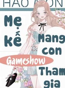 Mẹ Kế Hào Môn Mang Con Tham Gia Gameshow