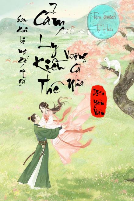 Sau Khi Bị Mẹ Kế Ép Gả Cẩm Lý Kiều Thê Vượng Cả Nhà