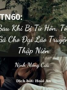 Thập Niên 60 Sau Khi Bị Từ Hôn, Tôi Gả Cho Đại Lão Truyện Thập Niên