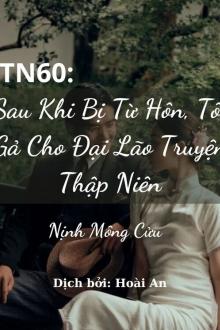 Thập Niên 60 Sau Khi Bị Từ Hôn, Tôi Gả Cho Đại Lão Truyện Thập Niên
