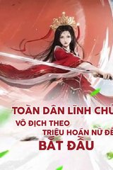 Toàn Dân Lĩnh Chủ Vô Địch Theo Triệu Hoán Nữ Đế Bắt Đầu