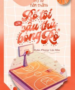 Trở Về Năm Tháng Bố Tôi Là Cầu Thủ Bóng Rổ