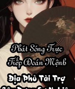 Phát Sóng Trực Tiếp Đoán Mệnh: Địa Phủ Tài Trợ Gây Dựng Sự Nghiệp ( Ebook Dịch Full )