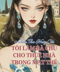 Tôi Làm Bà Chủ Cho Thuê Nhà Trong Mạt Thế
