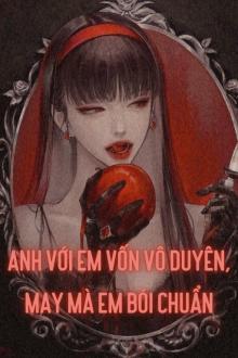 Anh Với Em Vốn Vô Duyên, May Mà Em Bói Chuẩn