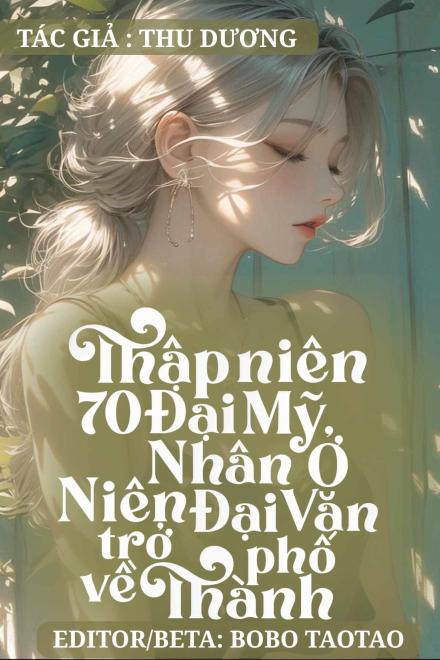 Thập Niên 70 Đại Mỹ Nhân Ở Niên Đại Văn Trở Về Thành Phố