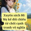 Xuyên Sách 80 Mẹ Kế Đối Chiếu Từ Chối Cạnh Tranh Vô Nghĩa