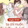 Xuyên Về 60, Ta Chỉ Muốn Bình Phàm Sinh Hoạt