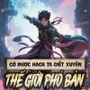 Có Được Hack Ta Giết Xuyên Thế Giới Phó Bản