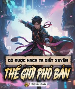 Có Được Hack Ta Giết Xuyên Thế Giới Phó Bản