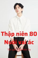 Thập Niên 80: Nuôi Vai Ác ( Ebook Dịch Full )