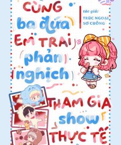 Cùng Ba Đứa Em Trai Phản Nghịch Tham Gia Show Thực Tế ( Ebook DỊch Full )