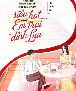 Cùng Em Trai Đỉnh Lưu Tham Gia Show Thực Tế Tiết Tấu Chậm Bạo Hồng