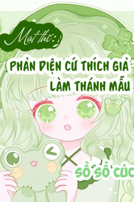 Mạt Thế: Phản Diện Cứ Thích Giả Làm Thánh Mẫu