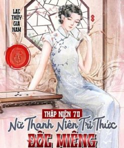 Thập Niên 70: Nữ Thanh Niên Trí Thức Độc Miệng
