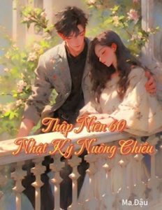 Thập Niên 60 Nhật Ký Nuông Chiều