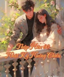 Thập Niên 60 Nhật Ký Nuông Chiều