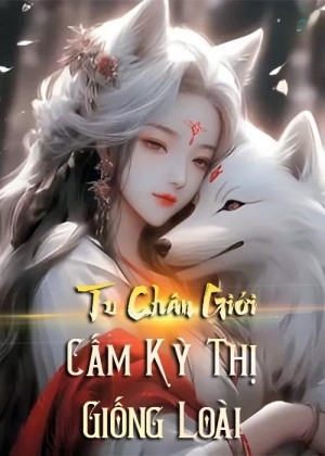 Tu Chân Cấm Kì Thị Giống Loài