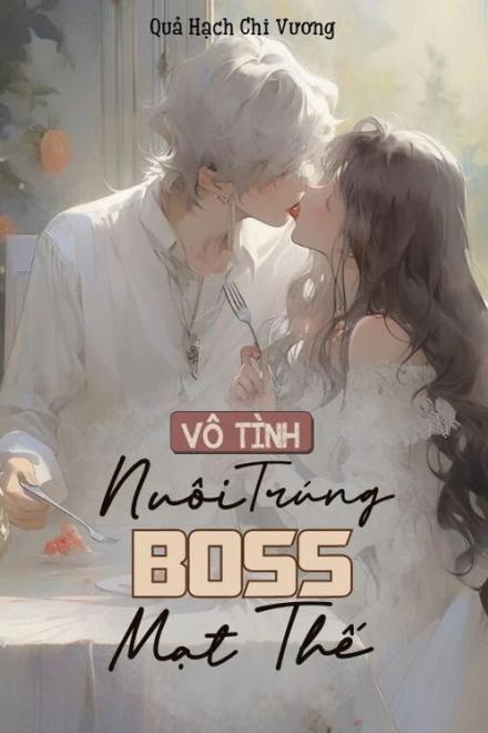 Vô Tình Nuôi Trúng Boss Mạt Thế