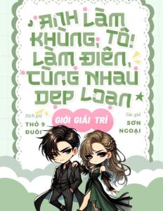 Anh Làm Khùng, Tôi Làm Điên, Cùng Nhau Dẹp Loạn Giới Giải Trí