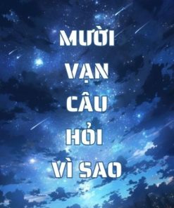 Mười Vạn Câu Hỏi Vì Sao ( Ebook Dịch Full )