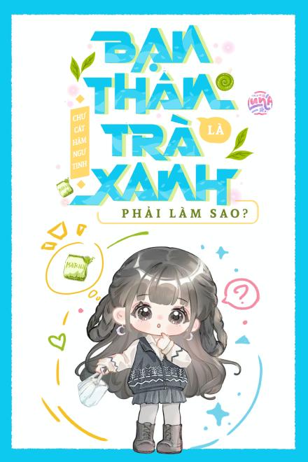 Bạn Thân Là Trà Xanh, Phải Làm Sao