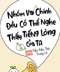 Nhóm Vai Chính Đều Có Thể Nghe Thấy Tiếng Lòng Của Ta