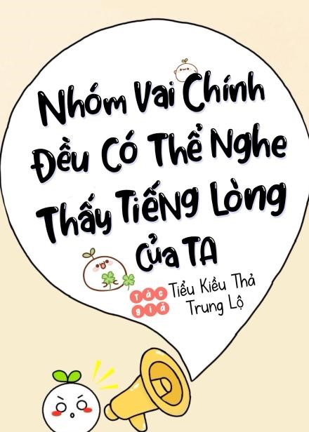 Nhóm Vai Chính Đều Có Thể Nghe Thấy Tiếng Lòng Của Ta