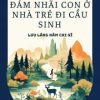 Tôi Mang Theo Đám Nhãi Con Ở Nhà Trẻ Đi Cầu Sinh
