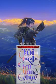 Trở Lại Trước Ngày Tận Thế, Tôi Tích Trữ Hàng Chục Tỷ Hàng Hóa