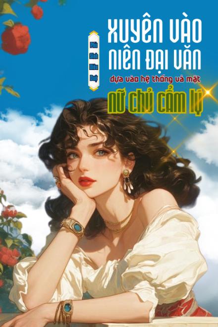 Xuyên Vào Niên Đại Văn, Dựa Vào Hệ Thống Vả Mặt Nữ Chủ Cẩm Lý