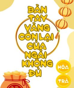 Bàn Tay Vàng Còn Lại Của Ngài Không Đủ