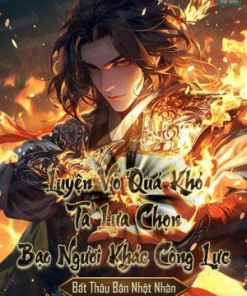 Luyện Võ Quá Khó, Ta Lựa Chọn Giết Địch Bạo Công Lực