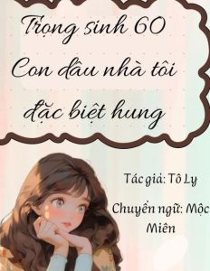 Trọng Sinh 60: Con Dâu Nhà Ta Đặc Biệt Hung